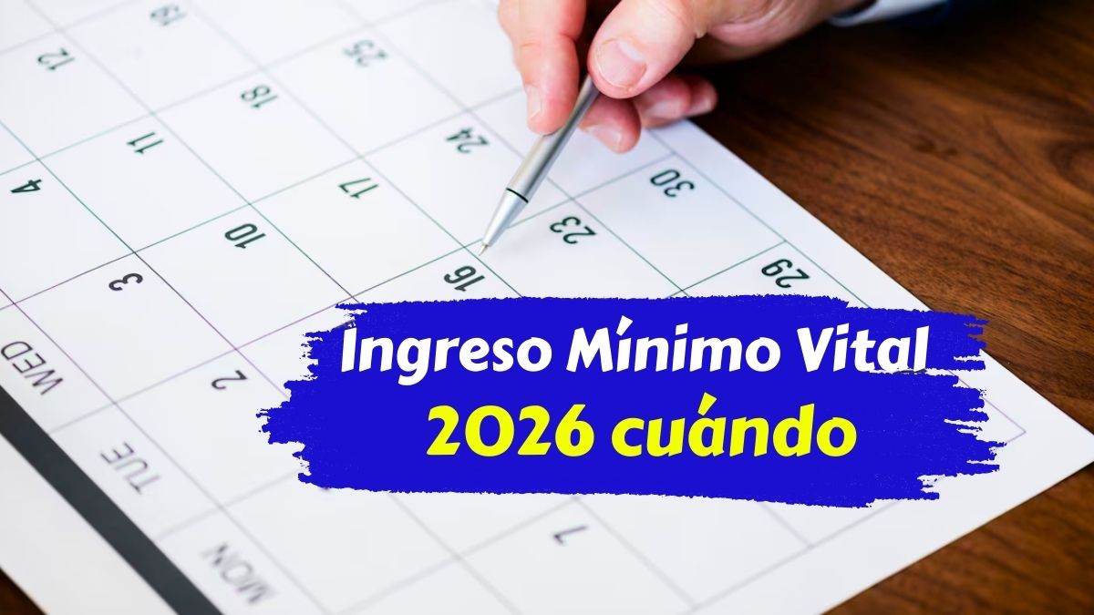 Ingreso Mínimo Vital 2026 cuándo pedirlo y cuándo se paga cada mes