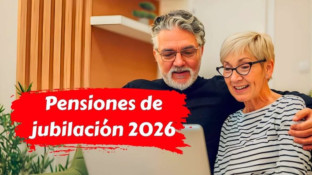 Pensiones de jubilación 2026 cambios clave que debes conocer